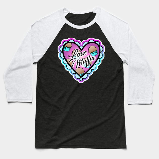 Love Muffin! Baseball T-Shirt by MyLifeCrystalized